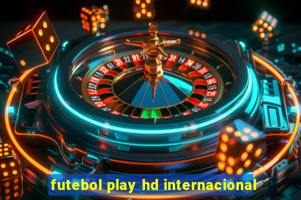 futebol play hd internacional